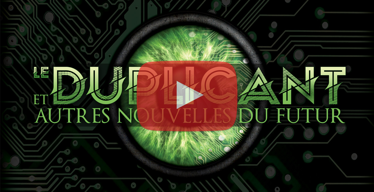 Bande annonce du livre Le Duplicant et autres nouvelles du futur